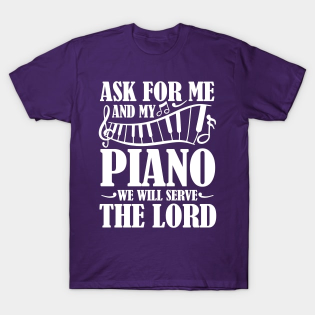 As For Me and My Piano We will Serve The Lord T-Shirt by AngelBeez29